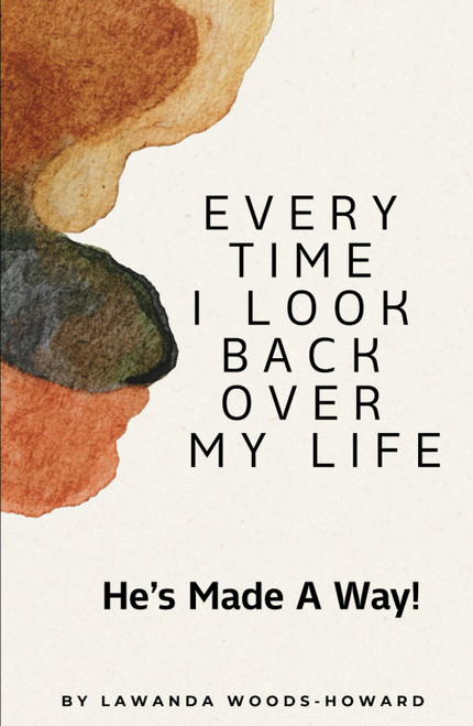 Every Time I Look Back: He's Made A Way!