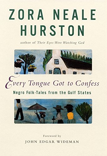Every Tongue Got to Confess: Negro Folk-Tales from the Gulf States