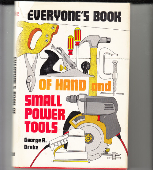 Everyone's book of hand and small power tools