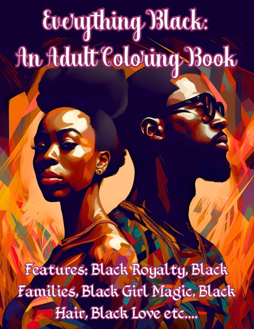 Everything Black: An Adult Coloring Book: African American Adult Coloring