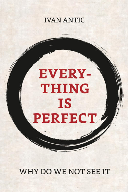 Everything is perfect: Why Do We Not See It