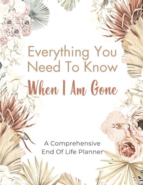 Everything You Need To Know When I Am Gone