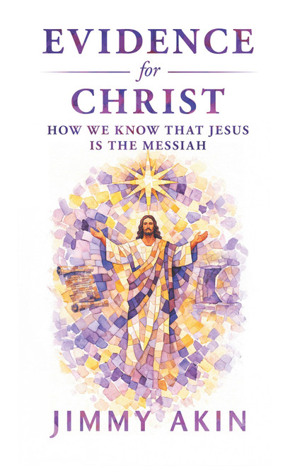 Evidence for Christ- How We Know That Jesus is the Messiah
