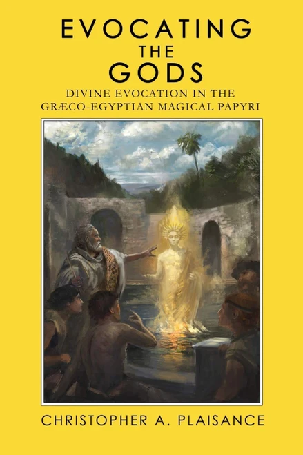Evocating the Gods: Divine Evocation in the Graeco-Egyptian Magical