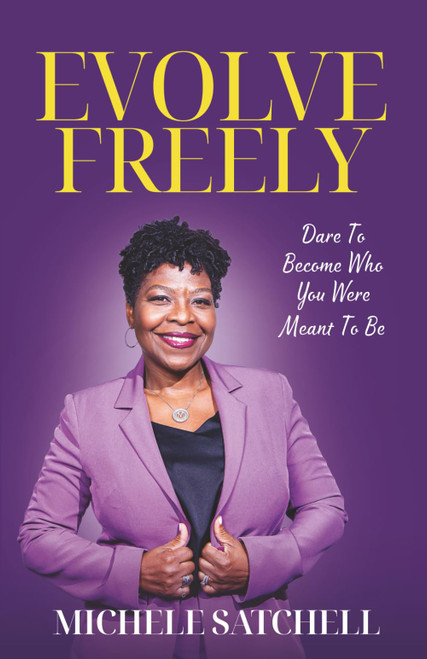 Evolve Freely: Dare To Become Who You Were Meant To Be