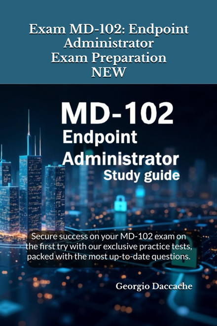 Exam MD-102: Endpoint Administrator Exam Preparation