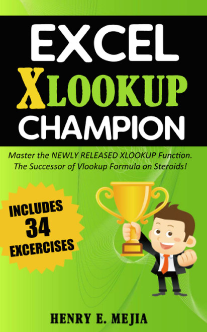 Excel XLOOKUP Champion: Master the Newly Released XLOOKUP Function. The