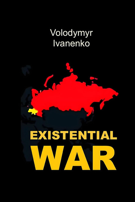 Existential War: The Nature of Russia's War on Ukraine & Ukraine's