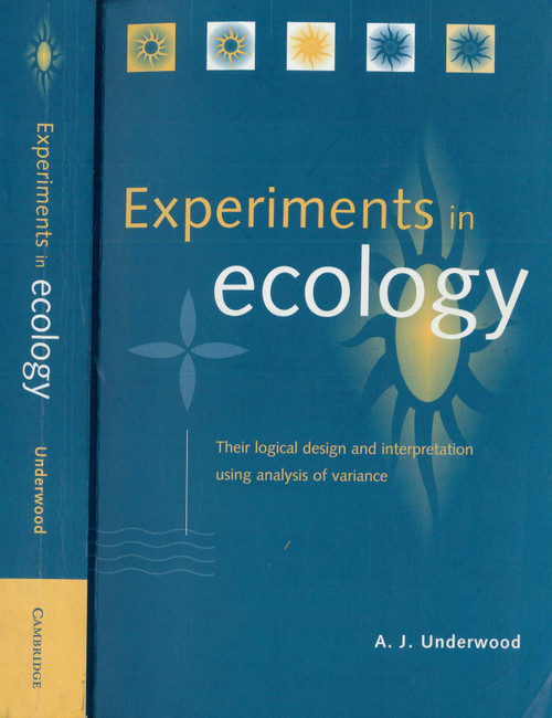 Experiments in Ecology: Their Logical Design and Interpretation Using
