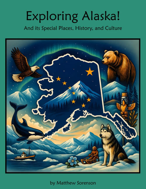 Exploring Alaska: A Fun and Educational Guide to the Last Frontier: