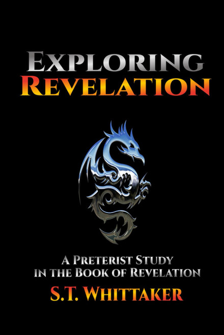 Exploring Revelation: A Preterist Study in the Book of Revelation