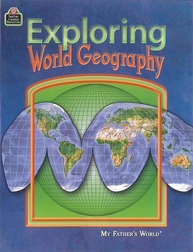 Exploring World Geography- My Fathers World