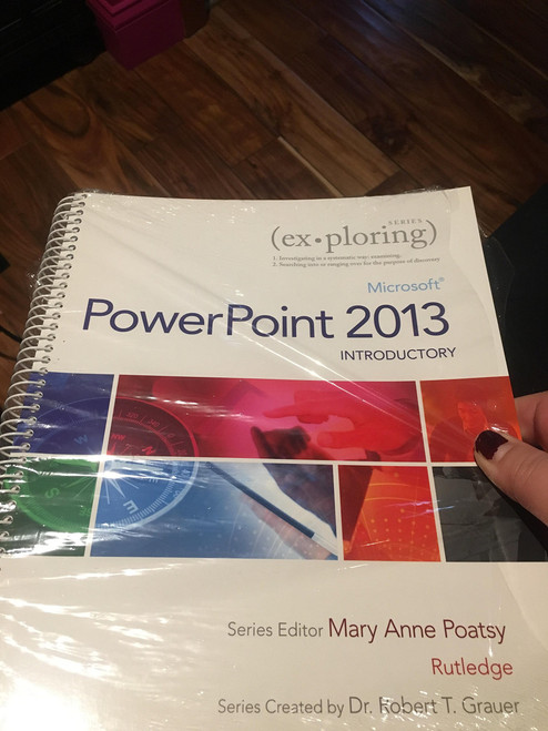 Exploring: Microsoft PowerPoint 2013, Introductory