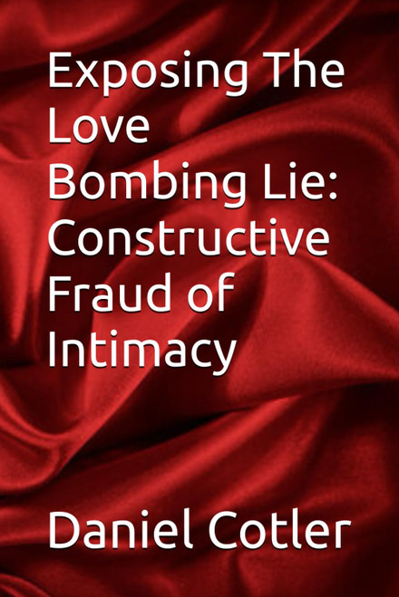 Exposing The Love Bombing Lie: Constructive Fraud of Intimacy