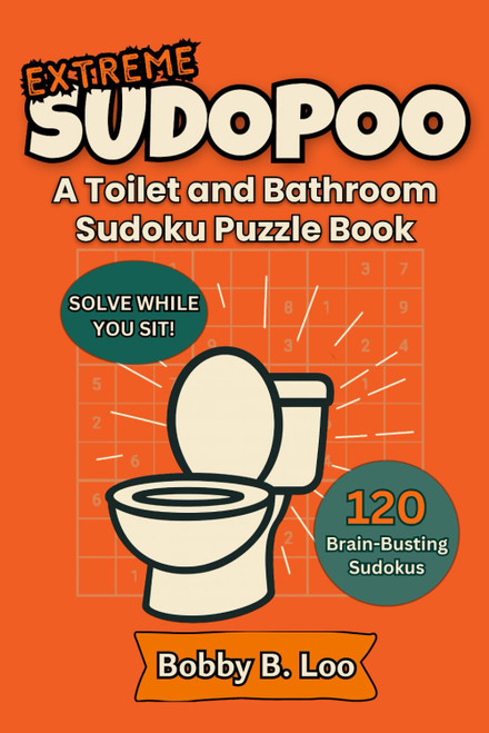Extreme Sudopoo - A Toilet and Bathroom Sudoku Puzzle Book