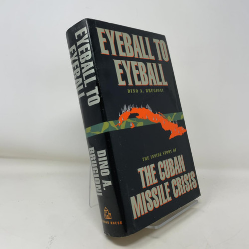 Eyeball to Eyeball: The Inside Story of the Cuban Missile Crisis