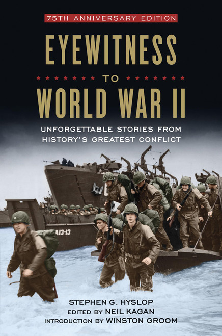 Eyewitness to World War II: Unforgettable Stories From History's Greatest