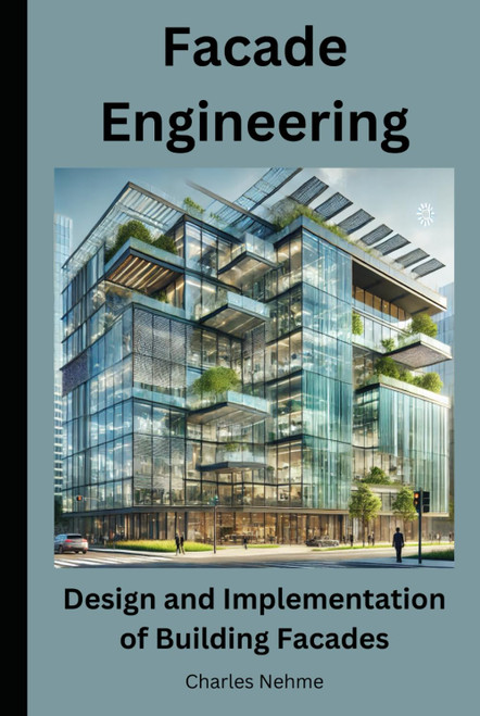 Facade Engineering: Design and Implementation of Building Facades