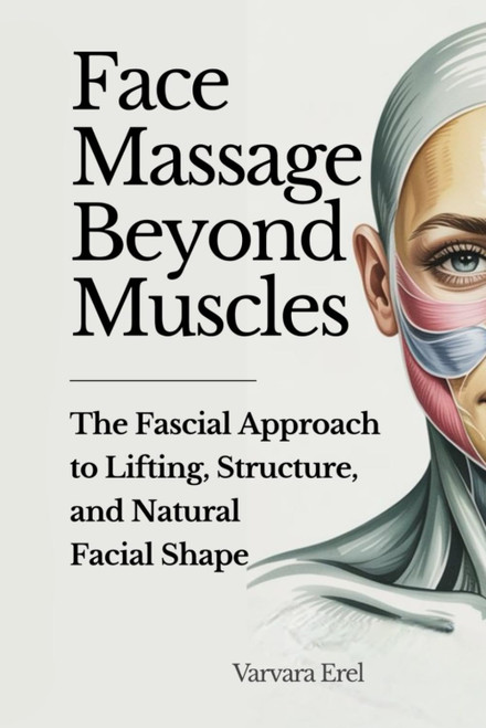 Face Massage Beyond Muscles: The Fascial Approach to Lifting