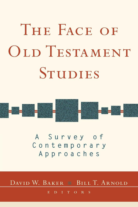 Face of Old Testament Studies, The: A Survey of Contemporary Approaches