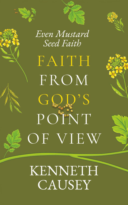 Faith From God's Point of View: Even Mustard Seed Faith