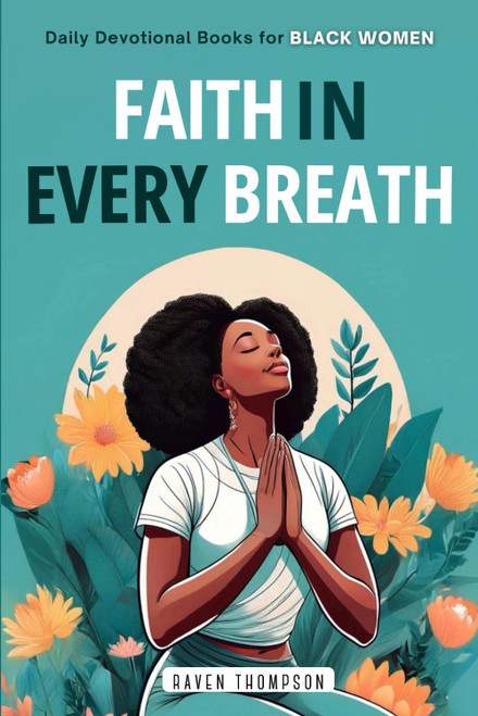 Faith in Every Breath: Daily Devotional Books for Black Women: Breathe in
