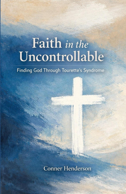 Faith in the Uncontrollable: Finding God Through Tourette's Syndrome
