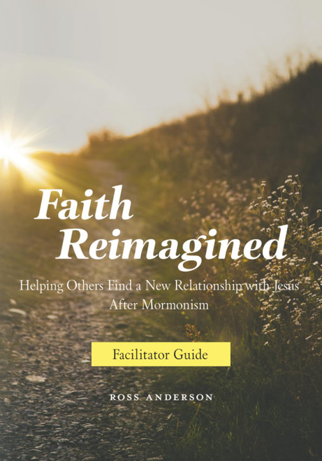 Faith Reimagined (Facilitator Guide) Helping Others Find a New