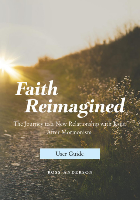 Faith Reimagined (User Guide) The Journey to a New Relationship with