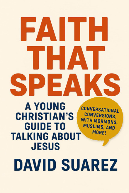 Faith That Speaks: A Young Christian's Guide to Talking About Jesus: