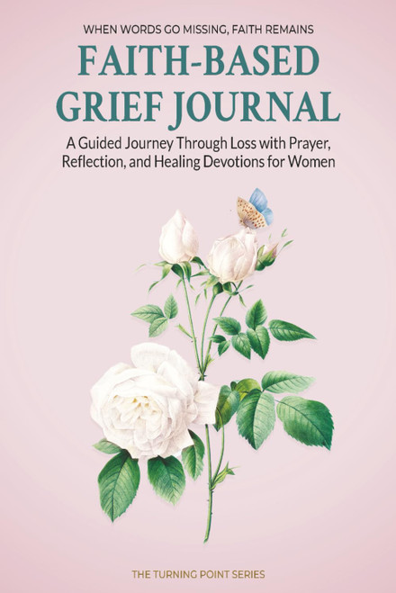 Faith-Based Grief Journal: A Guided Journey Through Loss with Prayer