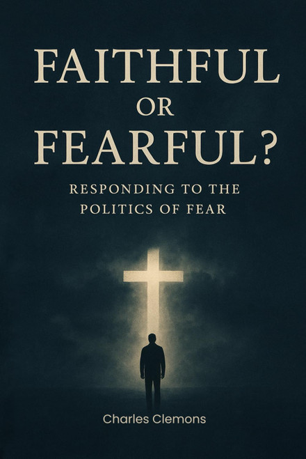 Faithful or Fearful?: Responding to the Politics of Fear
