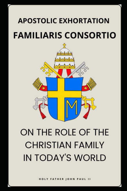Familiaris Consortio - On the Role of the Christian Family in the Modern