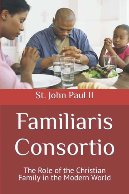 Familiaris Consortio: The Role of the Christian Family in the Modern World