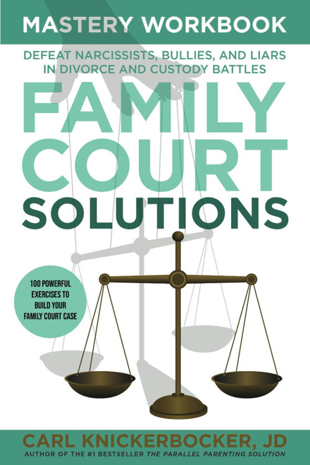 Family Court Solutions Mastery Workbook: Deafeat Narcissists
