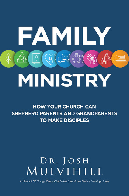 Family Ministry: How Your Church Can Shepherd Parents and Grandparents to