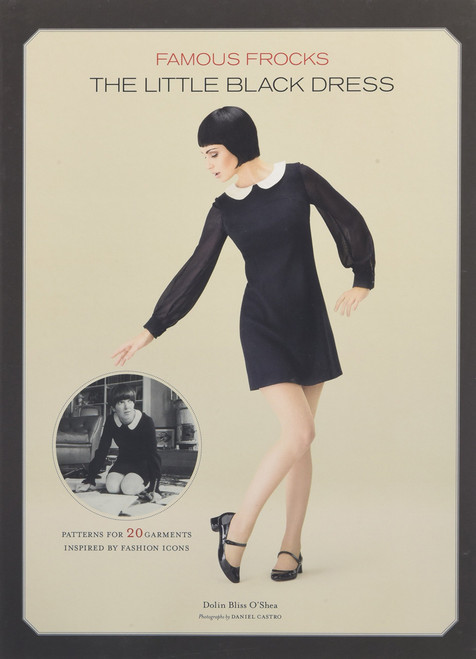Famous Frocks: The Little Black Dress: Patterns for 20 Garments Inspired