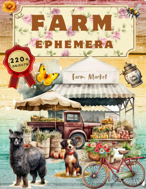 Farm Ephemera Book: High Quality Images Of Animals and Vegetable For