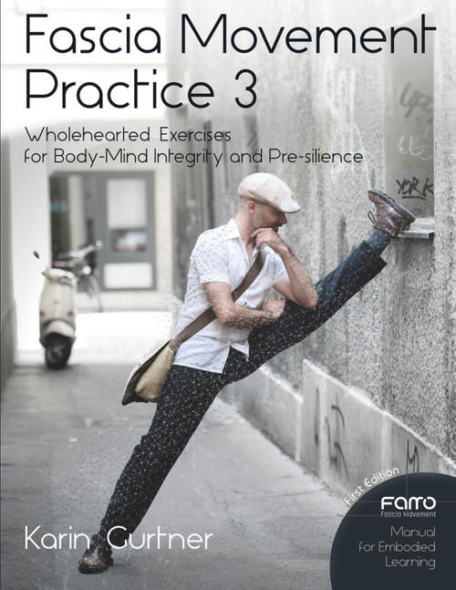 Fascia Movement Practice 3: Wholehearted Exercises for Body-Mind