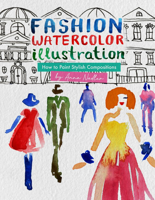 Fashion Watercolor Illustration – How To Paint Stylish Compositions