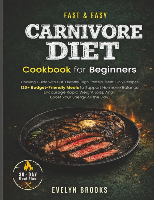 Fast & Easy Carnivore Diet Cookbook for Beginners