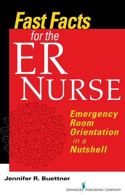 Fast Facts for the ER Nurse: Emergency Room Orientation in a Nutshell