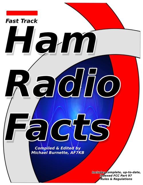 Fast Track Ham Radio Facts: A collection of useful knowledge for informed