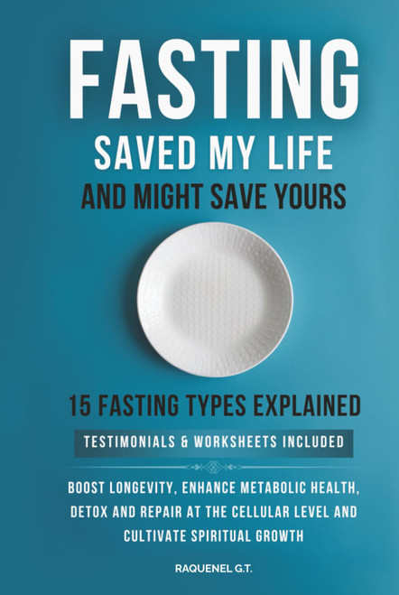 Fasting Saved My Life and Might Save Yours: Boost Longevity