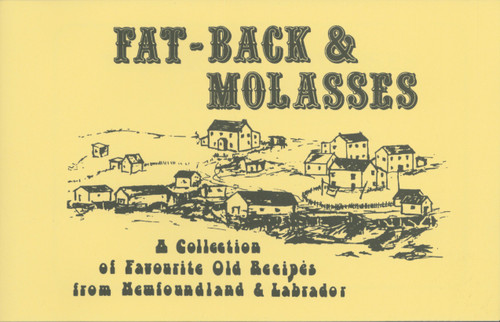 Fat-Back & Molasses: A Collection of Favourite Old Recipes from
