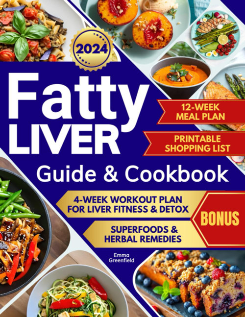 FATTY LIVER GUIDE AND COOKBOOK: Restore Your Liver Health