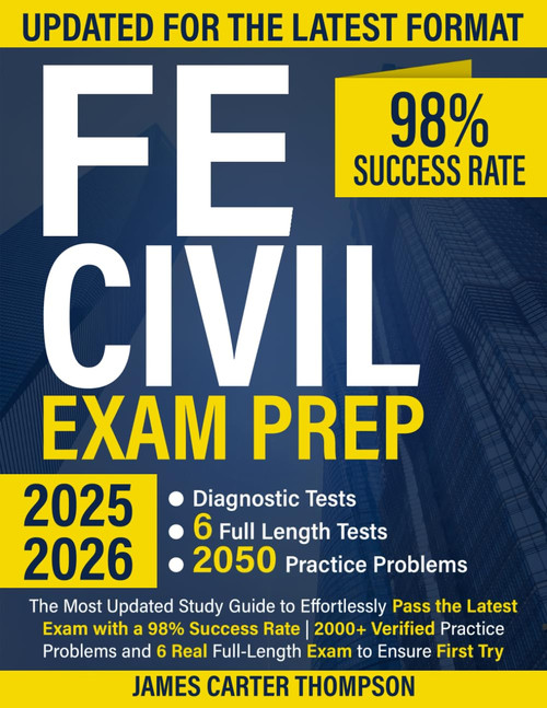 FE Civil Exam Prep: The Most Updated Study Guide to Effortlessly Pass the