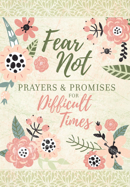 Fear Not: Prayers & Promises for Difficult Times – Includes Encouraging Scriptures