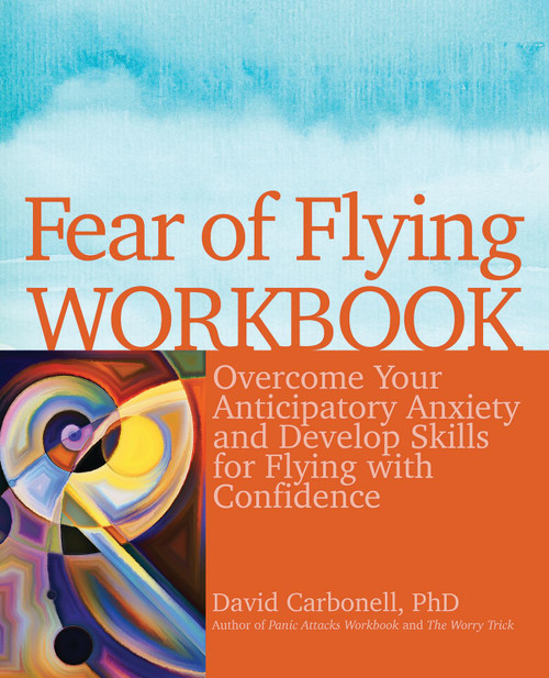 Fear of Flying Workbook: Overcome Your Anticipatory Anxiety and Develop