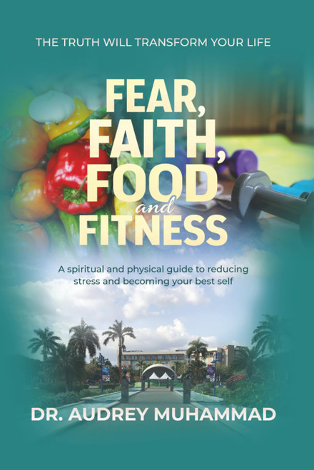 Fear, Faith, Food and Fitness: The Truth Will Transform Your Life